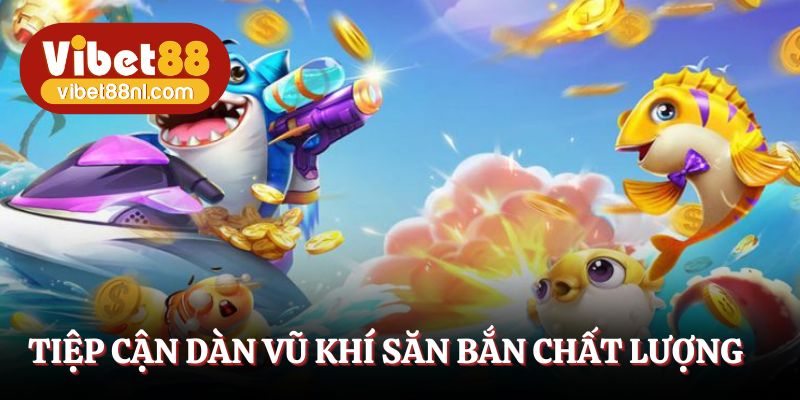 Tiệp cận dàn vũ khí săn bắn chất lượng