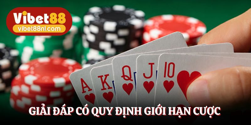 Giải đáp có quy định giới hạn cược không?