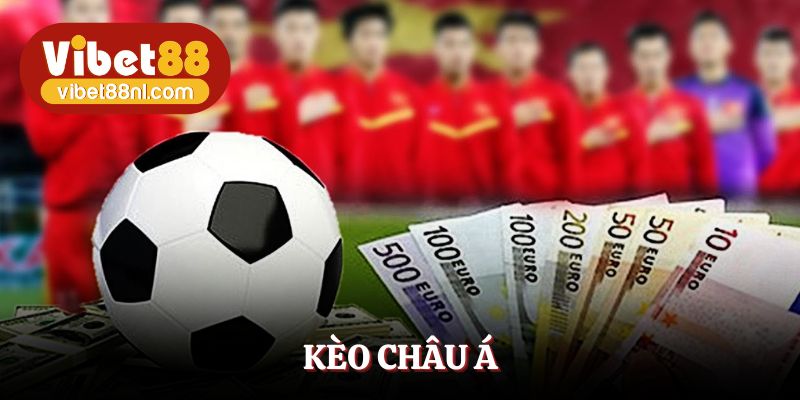 Kèo Châu Á - Bí Kíp Bắt Kèo Chuẩn Dễ Dàng Mỗi Ngày Tại Vibet88