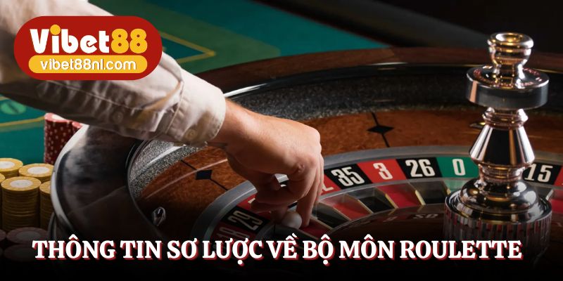 Thông tin sơ lược về bộ môn roulette vibet88