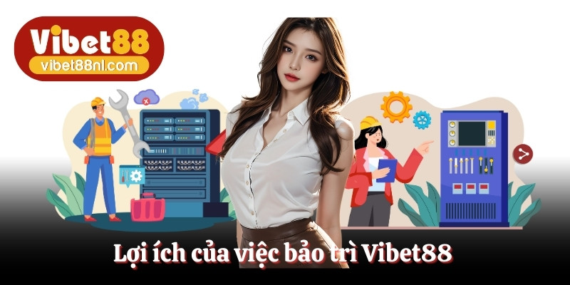 Sự quan trọng của việc bảo trì Vibet88