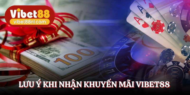 Tham khảo lưu ý để thành công nhận thưởng Vibet88