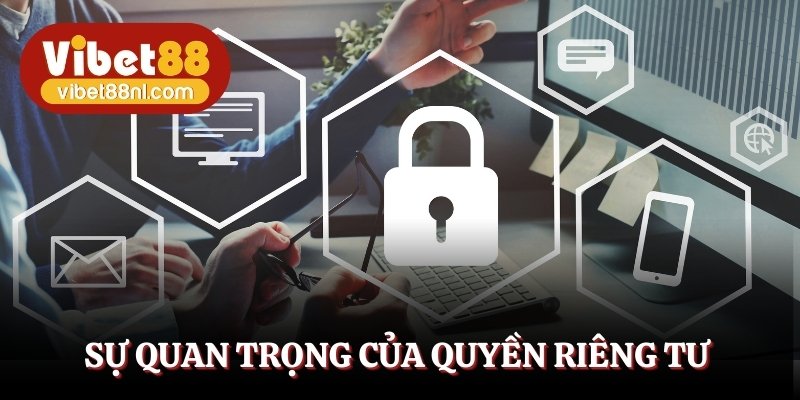 Khám phá quy định rõ ràng trong chính sách quyền riêng tư